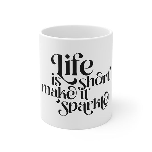 Ceramic Mug 11oz "life is short"