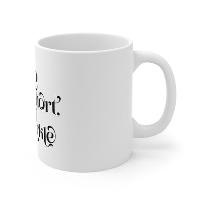 Ceramic Mug 11oz "life is short"